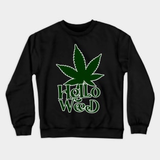 Hello Weed Crewneck Sweatshirt